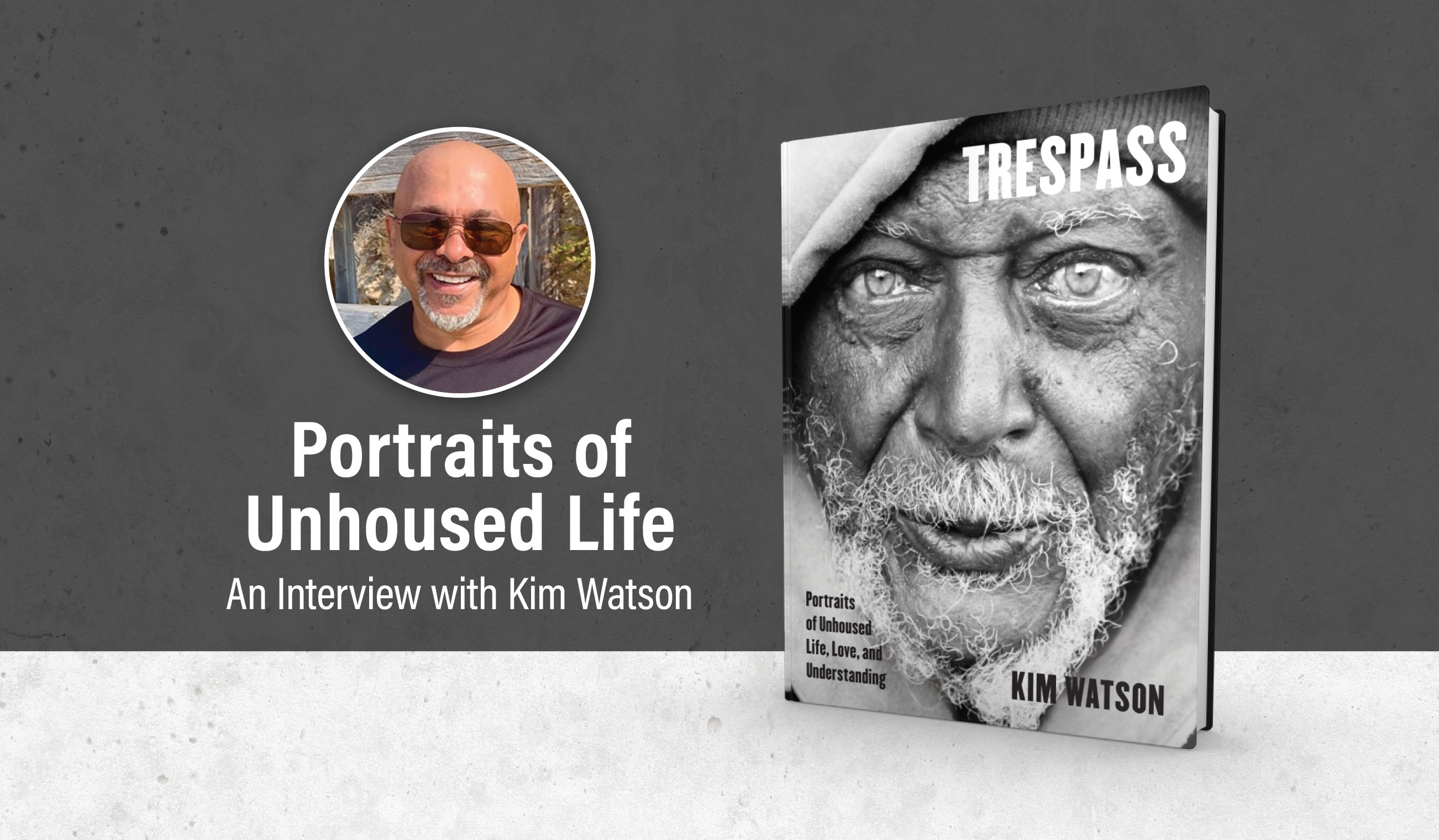 Portraits of Unhoused Life An Interview with Kim Watson